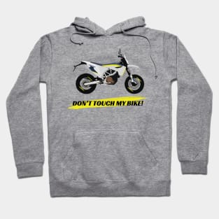 Motorcycle Husqvarna 701 quote Don't Touch My Bike Hoodie